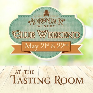 Club Weekend at Adirondack Winery May 21 & 22